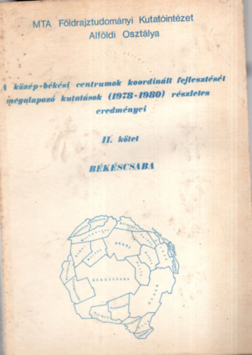Báthori Ferenc, Dr. Becsei József Baukó Tamás - A közép-békési centrumok koordinált fejlesztését megalapzó kutatások (1978-1980) részletes eredményei II. kötet
