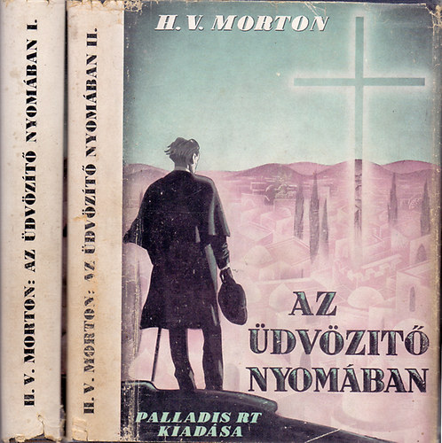 H.V. Morton - Az üdvözítő nyomában I-II.