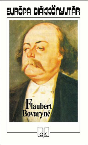Flaubert - Moli�re - Csehov - Bovaryn� - Hat sz�nm� - Dr�m�k �s elbesz�l�sek