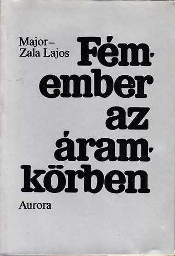 Major-Zala Lajos - F�member az �ramk�rben