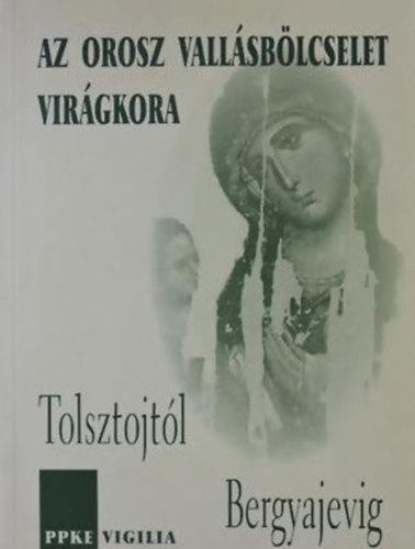 Az orosz vallásbölcselet virágkora - Tolsztojtól Bergyajevig
