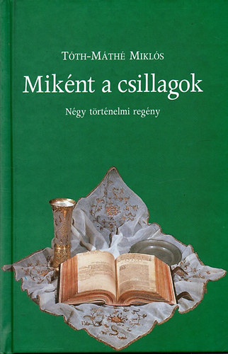 Tth-Mth Mikls - Miknt a csillagok - Ngy trtnelmi regny
