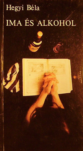 Hegyi B�la - Ima �s alkohol