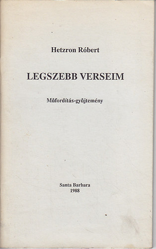 Hetzron R�bert - Legszebb verseim (M�ford�t�s-gy�jtem�ny)