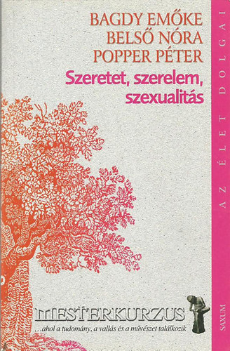 Bels� N�ra; Popper P�ter; Dr. Bagdy Em�ke - Szeretet, szerelem, szexualit�s