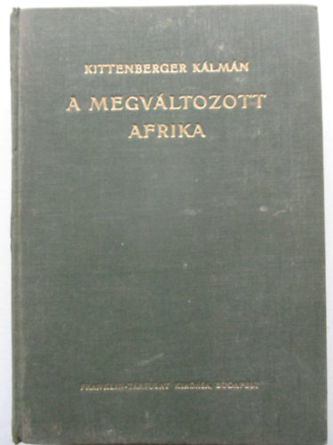 Kittenberger K�lm�n - A megv�ltozott Afrika