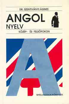 Dr. Szentivnyi gnes - Angol nyelv kzp- s felsfokon