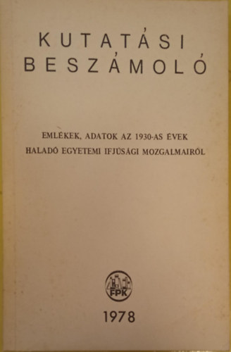 Pintr Istvn  (szerk.) - Emlkek, adatok az 1930-as vek halad egyetemi ifjsgi mozgalmairl - Kutatsi beszmol