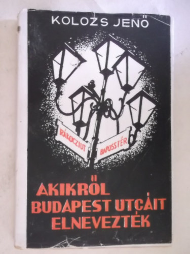 Kolozs Jen - Akirl Budapest utcit elneveztk