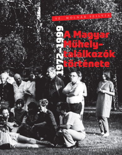 Sz. Molnr Szilvia - A Magyar Mhely-tallkozk trtnete - 1972-1999