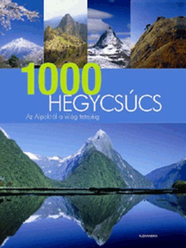 1000 hegycscs - Az Alpoktl a vilg tetejig