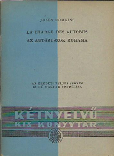 Jules Romains - La charge des autobus - Az aut�buszok rohama (K�tnyelv� kis k�nyvt�r 67-68.)