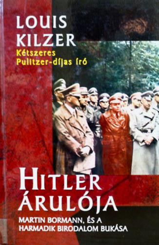 Louis Kilzer - Hitler rulja (Martin Bormann, s a harmadik birodalom buksa)