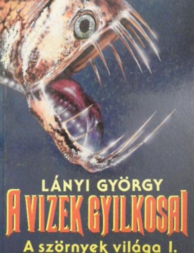 L�nyi Gy�rgy - A vizek gyilkosai  -  A sz�rnyek vil�ga I.