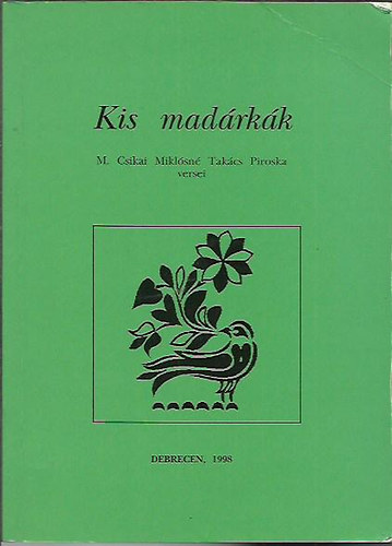 M. Csikai Mikl�sn� - Tak�cs Piroska - Kis mad�rk�k (versek)