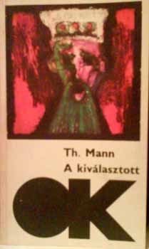 Thomas Mann - A kivlasztott