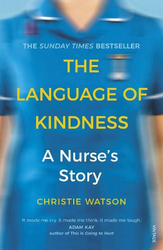 Christie Watson - The Language of Kindness: A Nurse's Story