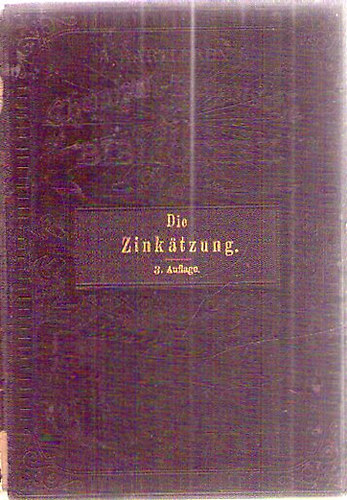 Die Zinkätzung (Chemigraphie, Zinkotypie.)