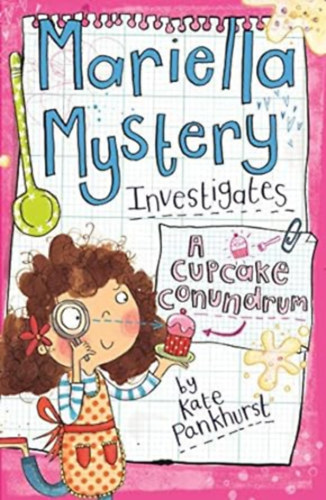 Kate Pankhurst - Mariella Mystery Investigates a Cupcake Conundrum