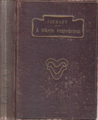 Leleszy B�la - A fekete veszedelem I-II. (Fantasztikus reg�ny a francia idegenl�gi� afrikai �let�b�l)- egy k�tetben