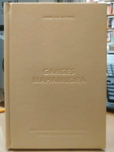 Láma Ole Nydahl - Ganges Mahamudra - An Oral Commentary on the Pith Instructions from Tilopa