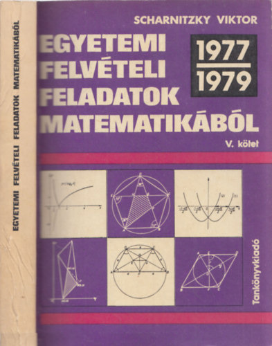 Dr. Scharnitzky Viktor - Egyetemi felvteli feladatok matematikbl V.: 1977-1979