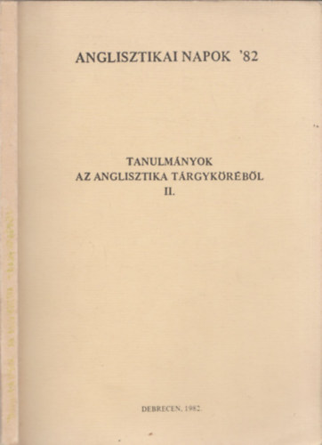 Korponay Béla - Anglisztikai napok '82- Tanulmányok az anglisztika tárgyköréből II.