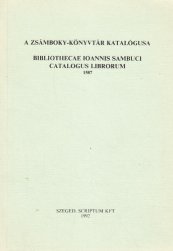 Monok István (szerk.) - A Zsámboky-könyvtár katalógusa (1587). Gulyás Pál olvasatában