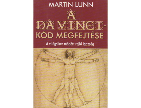 SZERZ Martin Lunn FORDT Bksi Jzsef - A Da Vinci Kd Megfejtse  (A vilgsiker mgtt rejl igazsg)