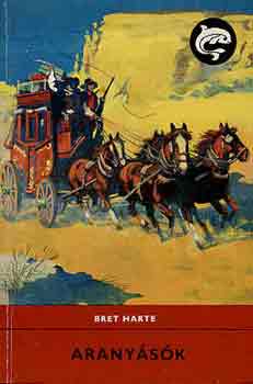 Bret Harte - Aranyásók (Delfin könyvek)
