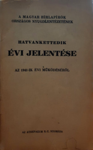 A Magyar Hrlaprk Orszgos Nyugdjintzetnek 62. vi jelentse az 1941. vi mkdsrl