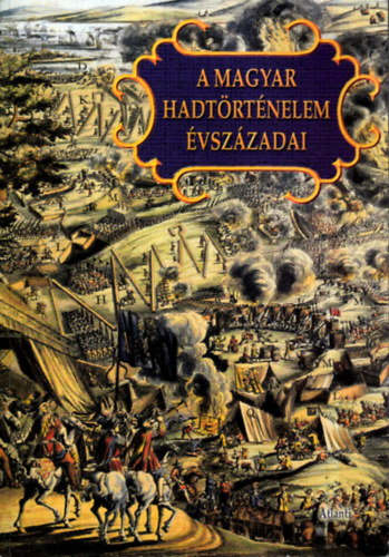 Kirly Bla-Veszprmy Lszl - A magyar hadtrtnelem vszzadai