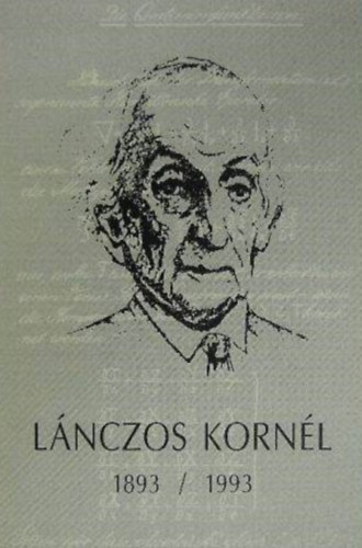 Lovas István, Palló Gábor, Erdős Ferenc Abonyi Iván (szerk.) - Lánczos Kornél (1893/1999) - Fejér Megyei Levéltár Közleményei