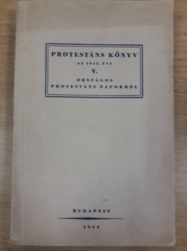 Borbly Lszl  (szerk.) - Protestns knyv az 1943. vi V. orszgos protestns napokrl