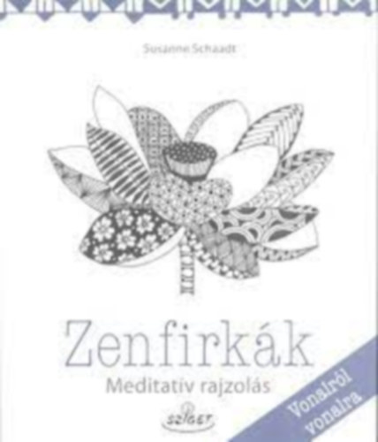 Susanne Schaadt - ZENFIRKÁK - MEDITATÍV RAJZOLÁS