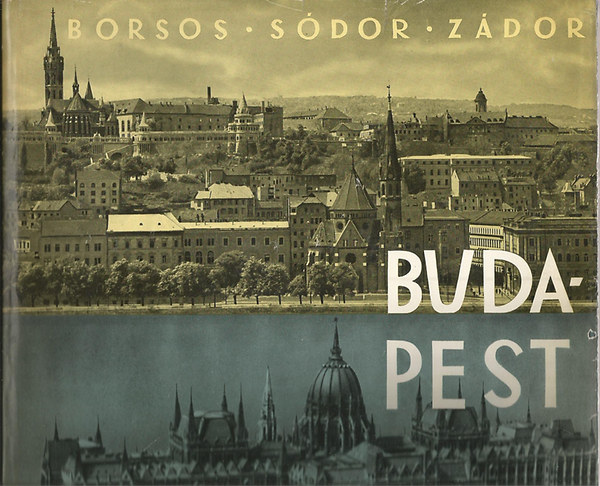 Borsos-Sdor-Zdor - Budapest ptszettrtnete, vroskpei s memlkei