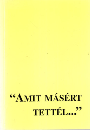 Reg�nyi Enik� - Amit m�s�rt tett�l... El�ad�sok fogyat�kos szem�lyek hit�let�r�l I.