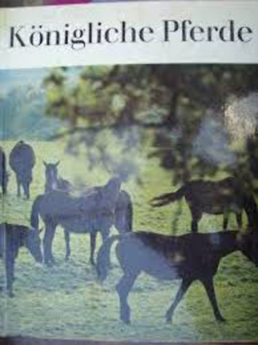 Hans-Joachim Irmler - K�nigliche Pferde