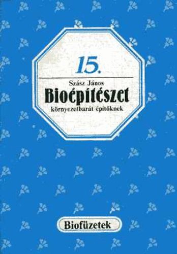 Szsz Jnos - Bioptszet krnyezetbart ptknek (Biofzetek 15.)