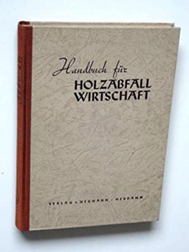 Dr. Leopold Vorreiter - Handbuch f�r Holzabfall Wirtschaft - Fa-hullad�k kezel�si k�zik�nyv