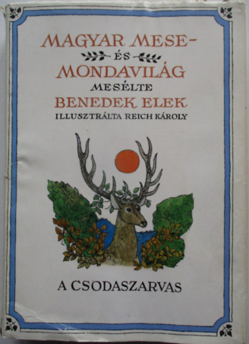 Benedek Elek - Magyar mese �s mondavil�g (A csodaszarvas)