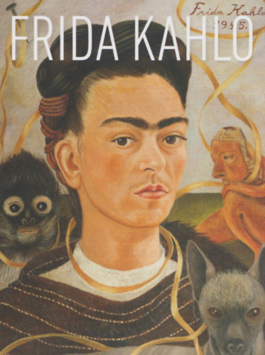 Lantos Adrina  (szerk.) - Frida Kahlo