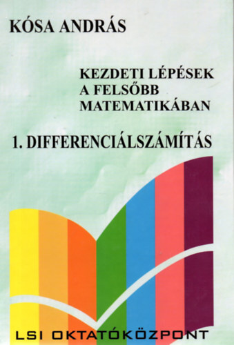 Ksa Andrs - 1. Differencilszmts Kezdeti lpsek a felsbb matematikban