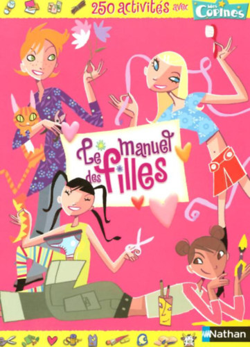 Le Manuel Des Filles : 250 Activites De