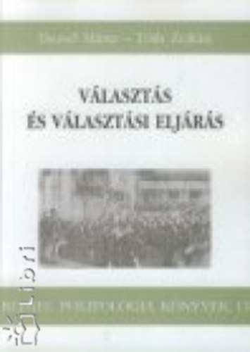 Tóth Zoltán; Dr. Dezső Márta - Választás és választási eljárás