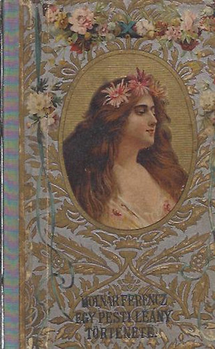 Moln�r Ferenc - Egy pesti le�ny t�rt�nete