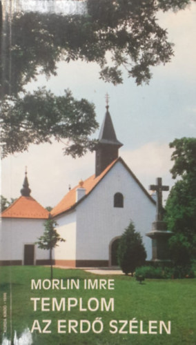 Morlin Imre - Templom az erdő szélen