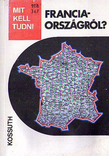 Johancsik János - Mit kell tudni Franciaországról?