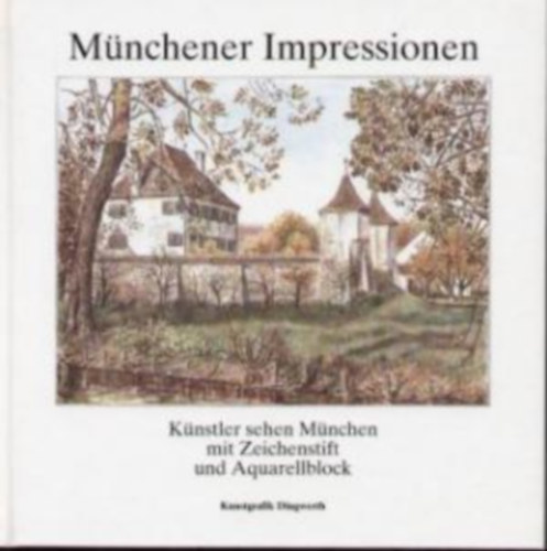 Leonhard Dingwerth - Münchener Impressionen - Künstler sehen München mit Zeichenstift und Aquarellblock