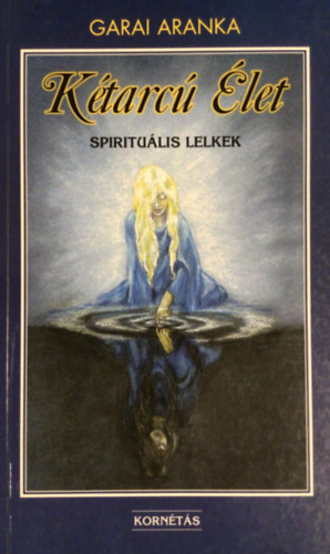 Garai Aranka - K�tarc� �let-spiritu�lis lelkek
